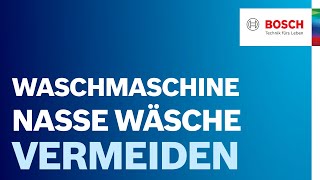 Nasse Wäsche nach dem Waschen So behebst du das Problem selbst  Bosch Waschmaschinen Hilfe [upl. by Neda]