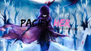 Nightcore  Pacify Her [upl. by Willi]