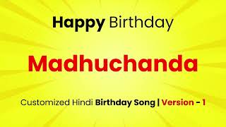 Happy Birthday quotMADHUCHANDA quot  Customized Birthday Song  In Hindi [upl. by Kane]