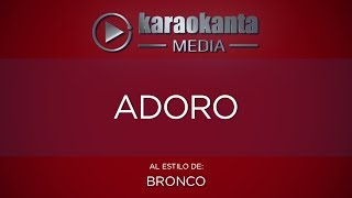 Karaokanta  Bronco  Adoro [upl. by Adidnac425]