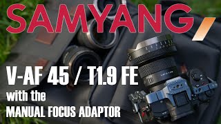 First hand review of the Samyang VAF 45mm T19 lens and the Manual Focus Adaptor [upl. by Nilyarg639]