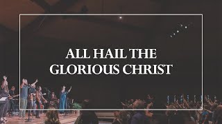 All Hail the Glorious Christ • The Glorious Christ Live [upl. by Dode17]