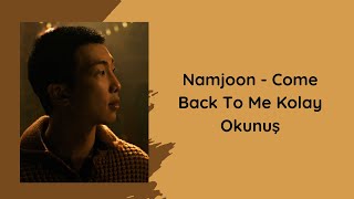 NAMJOON  COME BACK TO ME Kolay Okunuş [upl. by Nairdad924]