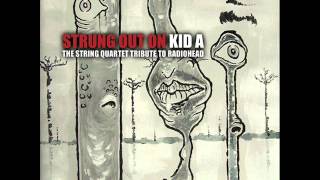 Everything In Its Right Place  Strung Out On Kid A [upl. by Alekal]