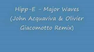 HippE  Major WavesJohn Acquaviva amp Olivier Giacomotto Mix [upl. by Imugem45]