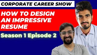 The Corporate Career Show Episode 2  How To Design Corporate Resumes  Neeraj Arora amp Kushal Lodha [upl. by Naamana]