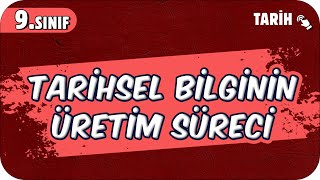 Tarihsel Bilginin Üretim Süreci  9Sınıf Tarih 2025 [upl. by Htiekel]