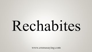 How To Say Rechabites [upl. by Elik]