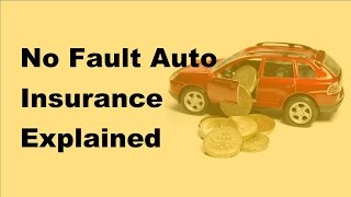 2017 Auto Insurance Basics  No Fault Auto Insurance Explained [upl. by Lyrpa]