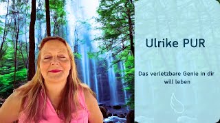 Ulrike PUR  Das verletzbare Genie in dir will leben [upl. by Aztiram]