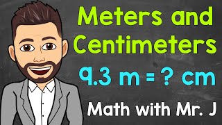 Meters and Centimeters  Converting m to cm and Converting cm to m  Math with Mr J [upl. by Anwahsad]