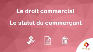 Le droit commercial  l’accès au statut du commerçant [upl. by Feltie641]