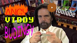 YTP  Angy Viddy Budingy [upl. by Stuppy]