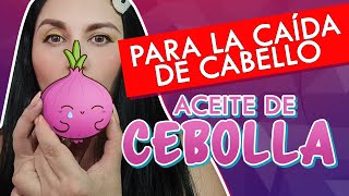 ACEITE DE CEBOLLA EN FRÍO PARA LA CAÍDA DE CABELLO [upl. by Attirehs]