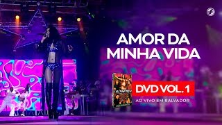 Calcinha Preta  Amor Da Minha Vida AoVivoEmSalvador DVD Vol1 [upl. by Adhern]