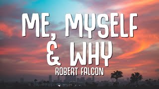 Robert Falcon  Me Myself amp Why Lyrics [upl. by Einahpetse]