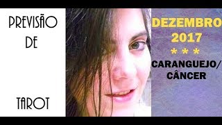 CARANGUEJOCÂNCER DEZEMBRO 2017 Leitura de Tarot [upl. by Arawaj]