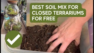 How to Make a Perfect Soil Mix for Closed Terrariums at Home for FREE [upl. by Ecidnarb674]