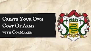 How to Create Your Own Coat of Arms with CoaMaker [upl. by Louise701]