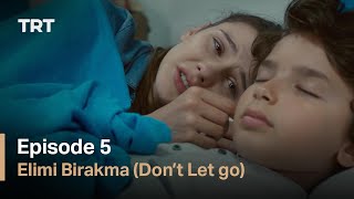 Elimi Birakma Don’t Let Go  Episode 5 English subtitles [upl. by Chubb]