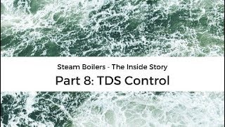 Steam boiler operation  the inside story part 8 TDS control [upl. by Llenrahc202]