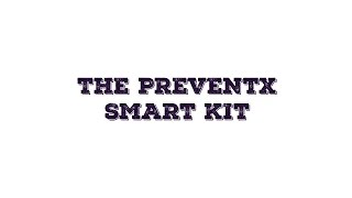 The Preventx Smart Kit [upl. by Yasmeen]