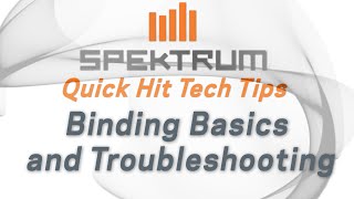 Spektrum Quick Hit Tech Tip  Binding Basics and Troubleshooting [upl. by Etana820]