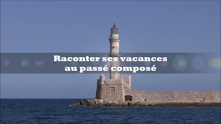 【FLE A2】 Raconter ses vacances au passé composé [upl. by Mccully]