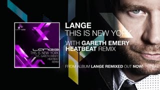 Lange  This Is New York vs Gareth Emery Heatbeat Remix [upl. by Nanaek]