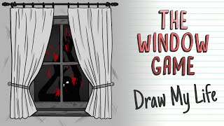 THE WINDOW GAME  Draw My Life [upl. by Eentroc]