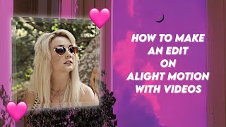 how to make an edit on alight motion with videos for beginners [upl. by Rhoda]