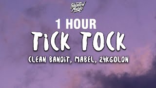 Clean Bandit amp Mabel  Tick Tock Lyrics ft 24kGoldn 1 HOUR [upl. by Nevek]