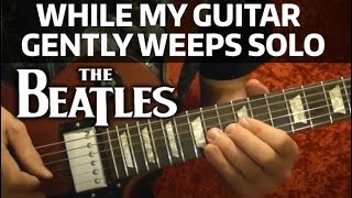 While My Guitar Gently Weeps Solo  The Beatles  Guitar Lesson [upl. by Nisen]