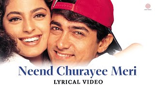 Neend Churayee Meri  Lyrical Video  Ishq 1997  Aamir Khan  Juhi Chawla  Ajay Devgn  Kajol [upl. by Cohl]