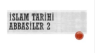 İslam Tarihi Abbasiler 2 [upl. by Daus231]