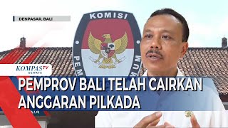 Pemprov Bali Telah Cairkan Anggaran Pilkada [upl. by Leinahtam76]