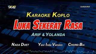 LUKA SEKERAT RASA KARAOKE KOPLO  ARIF amp YOLANDA Yeni Inka Ft Adella Version [upl. by Lovel]