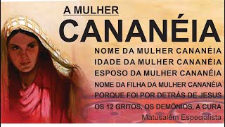 A MULHER CANANÉIA [upl. by Eeldivad]