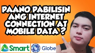 PAANO PABILISIN ANG INTERNET CONNECTION AT MOBILE DATA  SMART AT GLOBE [upl. by Uzia554]