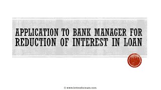 How to Write a Letter to Bank for Reduction of Interest in Loan [upl. by Pandich242]