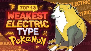 Top 10 WEAKEST Electric Type Pokemon [upl. by Festatus]