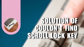 SOLVED Solution of Couldnt Find Scroll Lock Key on Laptop Keyboard NEW UPDATE September 2022 [upl. by Ahsiret]