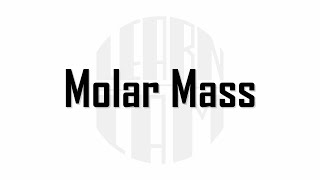 Molar Mass  LEARN with LAM [upl. by Ainad]