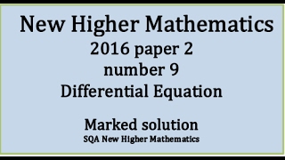 2016 SQA Higher Mathematics Paper 2 9 Differential equation [upl. by Dierdre]