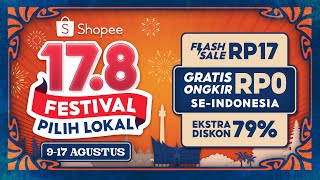 Shopee 178 Festival Pilih Lokal 917 Agustus  Flash Sale RP17 [upl. by Shaff955]