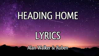 Alan Walker  Heading Home Ft Ruben Lyrics [upl. by Cumings]