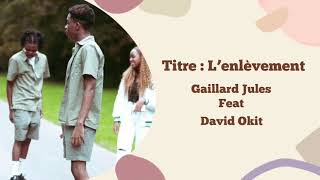 Gaillard Jules  L’enlèvement avec David Okit  Paroles [upl. by Ahsaek651]