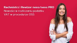 Rachmistrz i Rewizor nexonexo PRO – nowości w rozliczaniu podatku VAT w procedurze OSS [upl. by Lizbeth]