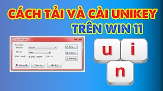 Cách Tải Và Cài Đặt Unikey Cho Máy Tính Win 11 Cực Kỳ Đơn Giản [upl. by Llehsim]