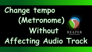 Reaper  How to Change Tempo Metronome without Affecting Audio Track [upl. by Hali286]